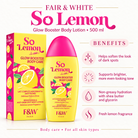 Fair & White So Lemon Glow Booster Body Lotion – 500 ml — benefits