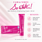 Fair & White So White Skin Perfector Brightening Cream – 50 ml — benefits